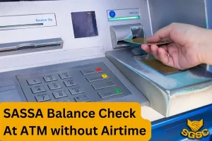 SASSA Balance Check For R350 at ATM Without Airtime