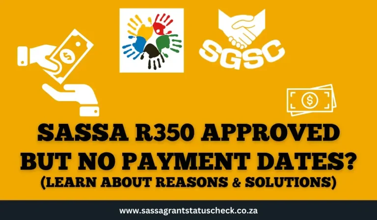 SASSA R350 Approved But No Payment Date? – Reasons & Solutions