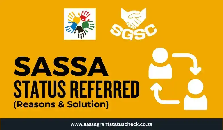 SASSA Referred Status – A Step-by-Step Guide to Understand its Meaning, Reasons & How to Solve