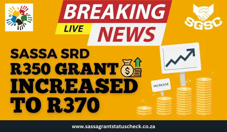 Breaking News: SASSA SRD R350 Grant Increased to R370