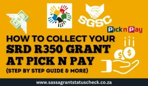 How to collect your SASSA SRD R350 Grant at Pick n Pay