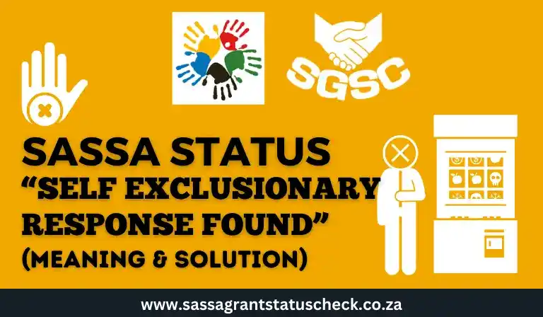 SASSA “Self Exclusionary Response Found” Status Meaning & Solution