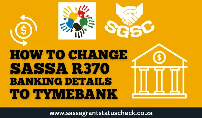 Change SASSA SRD R370 Banking Details to TymeBank