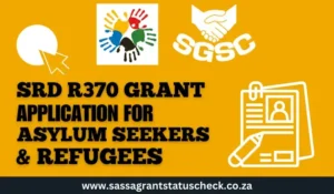 SASSA SRD R370 Grant Application For Asylum Seekers And Refugees